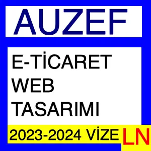 Auzef E-Ticaret ve Web Tasarımı 2023-2024 Vize Soruları