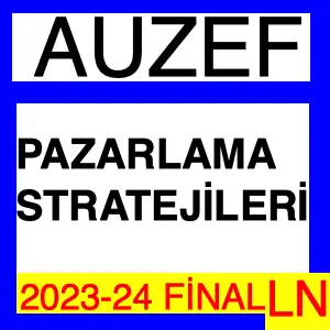 Auzef Pazarlama Stratejileri 2023-2024 Final Soruları