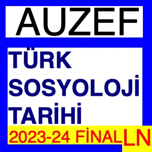 Türk Sosyoloji Tarihi 2023-2024 Final Soruları