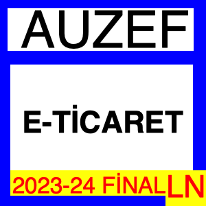 Auzef e-Ticaret 2023-2024 Final Soruları