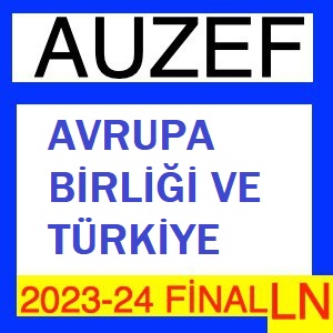 Avrupa Birliği Ve Türkiye 2023-2024 Final Soruları