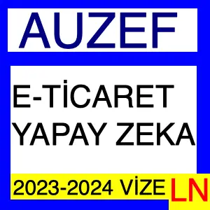 E-Ticaret Yapay Zeka 2023-2024 Vize Soruları