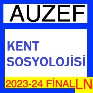 Kent Sosyolojisi 2023-2024 Final Soruları