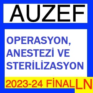 Operasyon Anestezi ve Sterilizasyon 2023-2024 Final Soruları