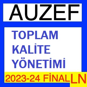 Toplam Kalite Yönetimi 2023-2024 Final Soruları
