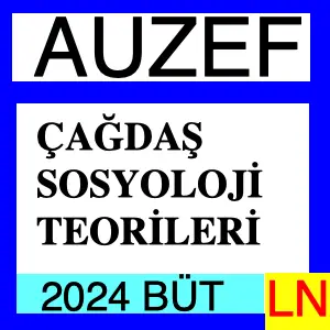 Auzef Çağdaş Sosyoloji Teorileri 2024 Bütünleme Soruları