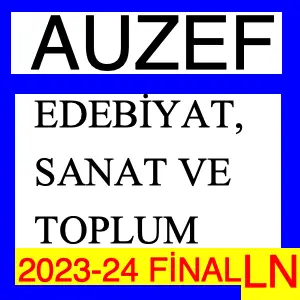 Auzef Edebiyat, Sanat ve Toplum 2023-2024 Final Soruları