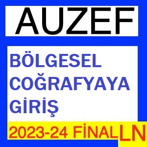 Bölgesel Coğrafyaya Giriş 2023-2024 Final Soruları