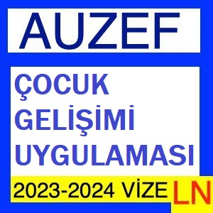 Çocuk Gelişimi Uygulaması 2023-2024 Vize Soruları