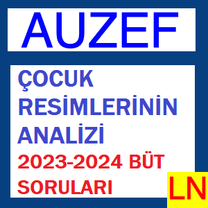 Çocuk Resimlerinin Analizi 2023-2024 Bütünleme Soruları