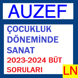 Çocukluk Döneminde Sanat 2023-2024 Bütünleme Soruları