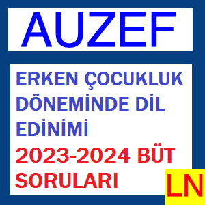 Erken Çocukluk Döneminde Dil Edinimi 2023-2024 Bütünleme Soruları