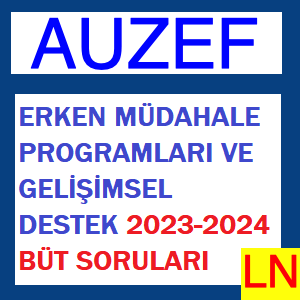 Erken Müdahale Programları ve Gelişimsel Destek 2023-2024 Bütünleme Soruları