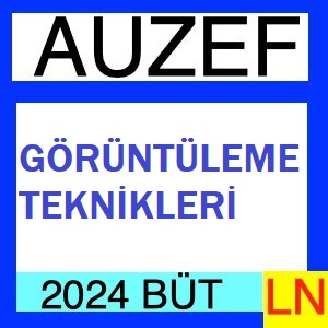 Görüntüleme Teknikleri 2023-2024 Bütünleme Soruları