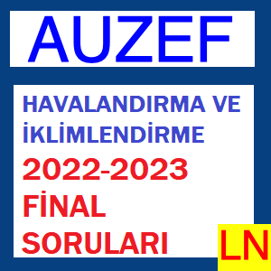 Havalandırma ve İklimlendirme 2022-2023 Final Soruları