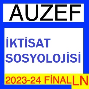 İktisat Sosyolojisi 2023-2024 Final Soruları