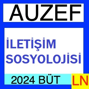 İletişim Sosyolojisi 2023-2024 Bütünleme Soruları (Bahar)