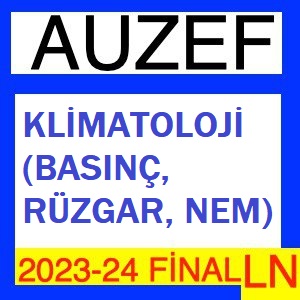 Klimatoloji (Basınç Rüzgâr Nem) 2023-2024 Final Soruları