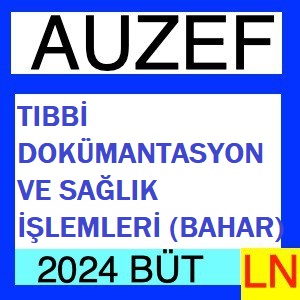 Tıbbi Dokümantasyon ve Sağlık İşlemleri 2023-2024 Bütünleme Soruları (Bahar)