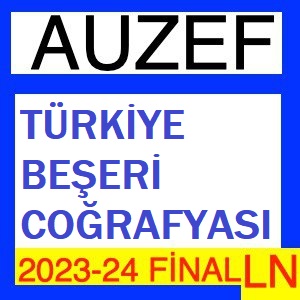 Türkiye Beşeri Coğrafyası 2023-2024 Final Soruları