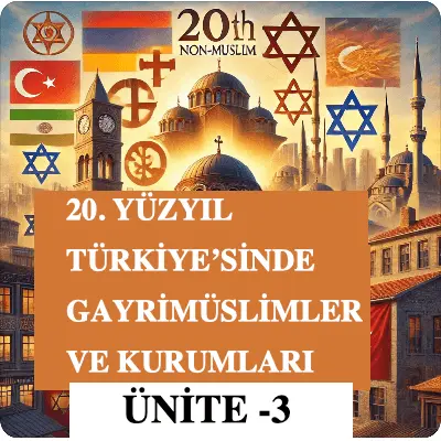 20. Yüzyıl Türkiye’sinde Gayrimüslimler ve Kurumları Ünite -3: Tanzimat Reformları ve Millet Nizamnameleri