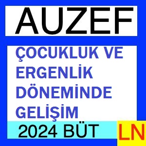 Çocukluk ve Ergenlik Döneminde Gelişim 2023-2024 Bütünleme Soruları