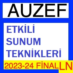 Etkili Sunum Teknikleri 2023-2024 Final Soruları