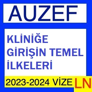 Kliniğe Girişin Temel İlkeleri 2023-2024 Vize Soruları