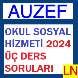 Okul Sosyal Hizmeti 2024 Üç Ders Soruları