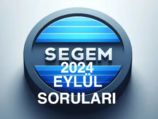 Segem EYLÜL 2024 Sınav Soruları