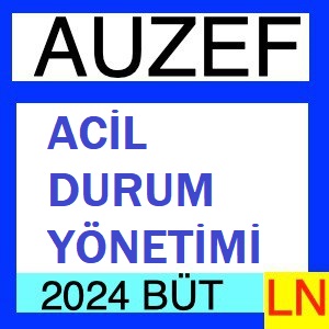 Acil Durum Yönetimi 2023-2024 Bütünleme Soruları