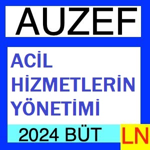 Acil Hizmetlerin Yönetimi 2023-2024 Bütünleme Soruları