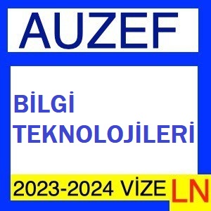 Bilgi Teknolojileri 2023-2024 Vize Soruları