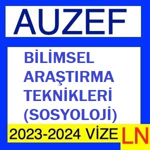 Bilimsel Araştırma Teknikleri 2023-2024 Vize Soruları (Sosyoloji)