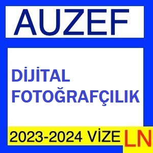 Dijital Fotoğrafçılık 2023-2024 Vize Soruları