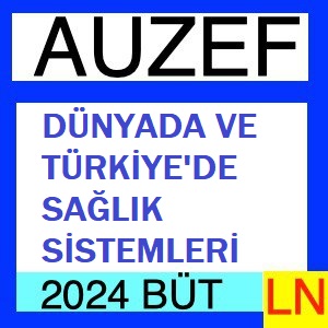 Dünyada ve Türkiye’de Sağlık Sistemleri 2023-2024 Bütünleme Soruları