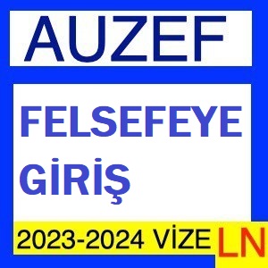 Felsefeye Giriş 2023-2024 Vize Soruları