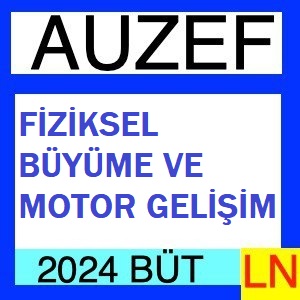 Fiziksel Büyüme Ve Motor Gelişim 2023-2024 Bütünleme Soruları