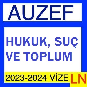 Hukuk Suç ve Toplum 2023-2024 Vize Soruları