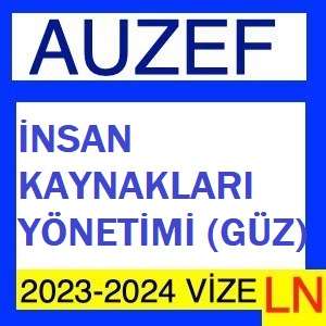 İnsan Kaynakları Yönetimi (Güz) 2023-2024 Vize Soruları