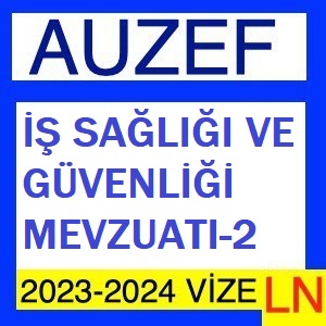 İş Sağlığı Ve Güvenliği Mevzuatı-2 2023-2024 Vize Soruları