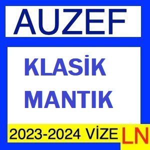 Klasik Mantık 2023-2024 Vize Soruları