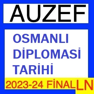 Osmanlı Diplomasi Tarihi 2023-2024 Final Soruları