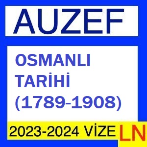 Osmanlı Tarihi (1789-1908) 2023-2024 Vize Soruları