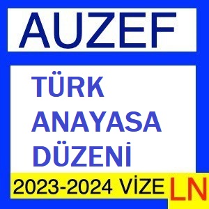 Türk Anayasa Düzeni 2023-2024 Vize Soruları