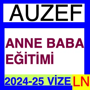 Anne Baba Eğitimi 2024-2025 Vize Soruları