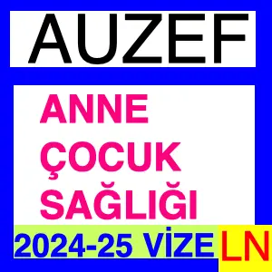 Anne Çocuk Sağlığı 2024-2025 Vize Soruları