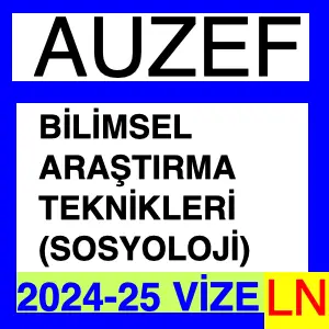 Bilimsel Araştırma Teknikleri 2024-2025 Vize Soruları (Sosyoloji)