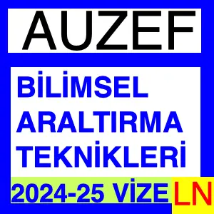 Bilimsel Araştırma Teknikleri 2024-2025 Vize Soruları