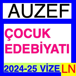 Auzef Çocuk Edebiyatı 2024-2025 Vize Soruları